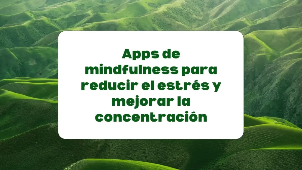 apps de mindfulness para mejorar la concentración