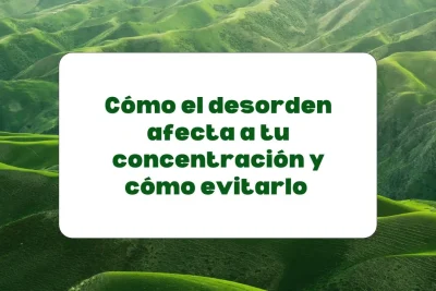 Cómo el desorden afecta a la concentración