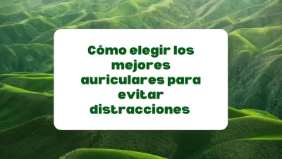Los mejores auriculares para evitar distracciones