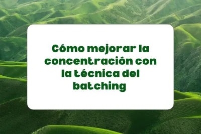 técnica batching para mejorar la concentración