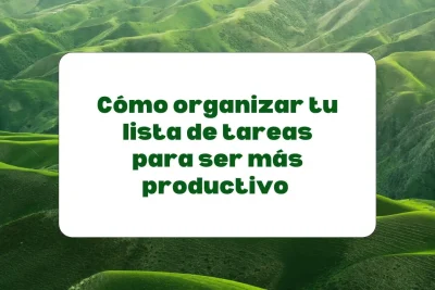 Cómo organizar la lista de tareas para ser más productivo