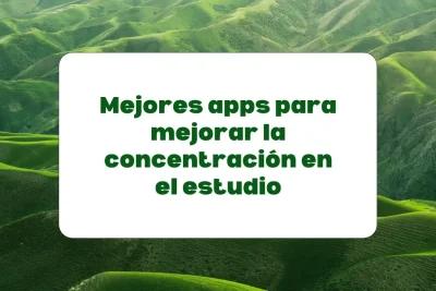 Mejores apps para mejorar la concentración en el estudio