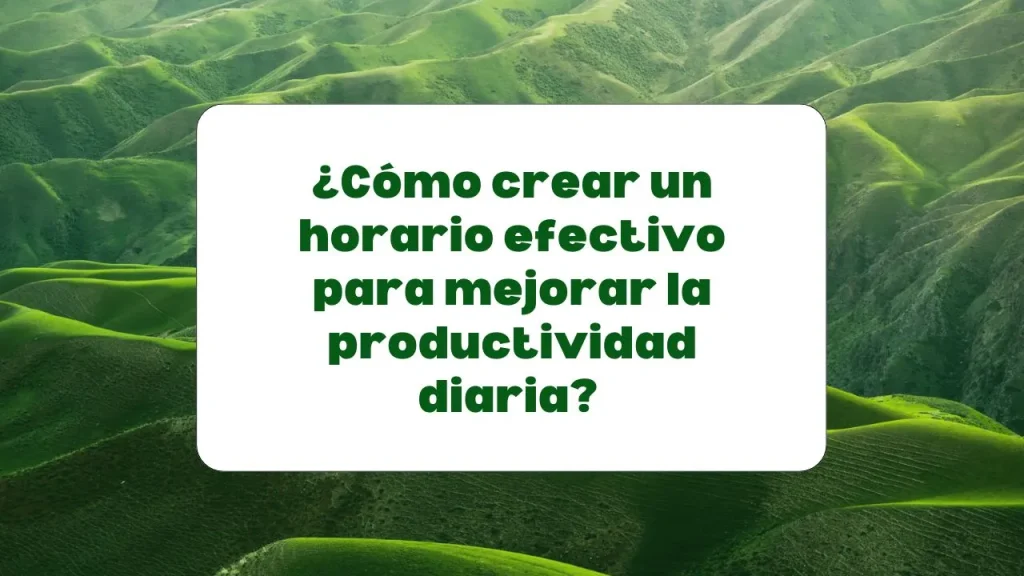 Crear un horario efectivo para mejorar la productividad