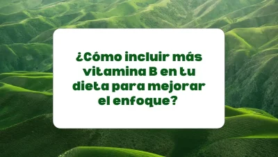vitamina B para mejorar la concentración