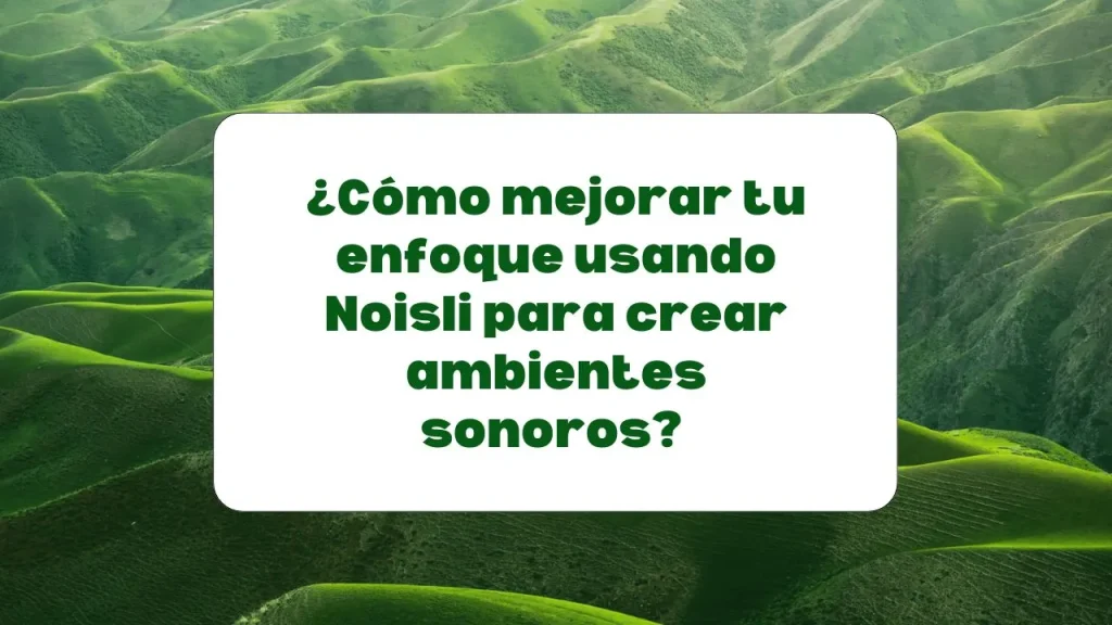 Noisli para mejorar la concentración y el ambiente