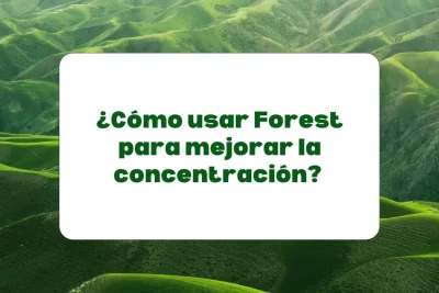 Usar Forest app de concentracíon
