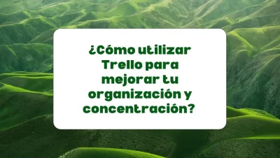 Cómo usar Trello para mejorar la organización y la concentración