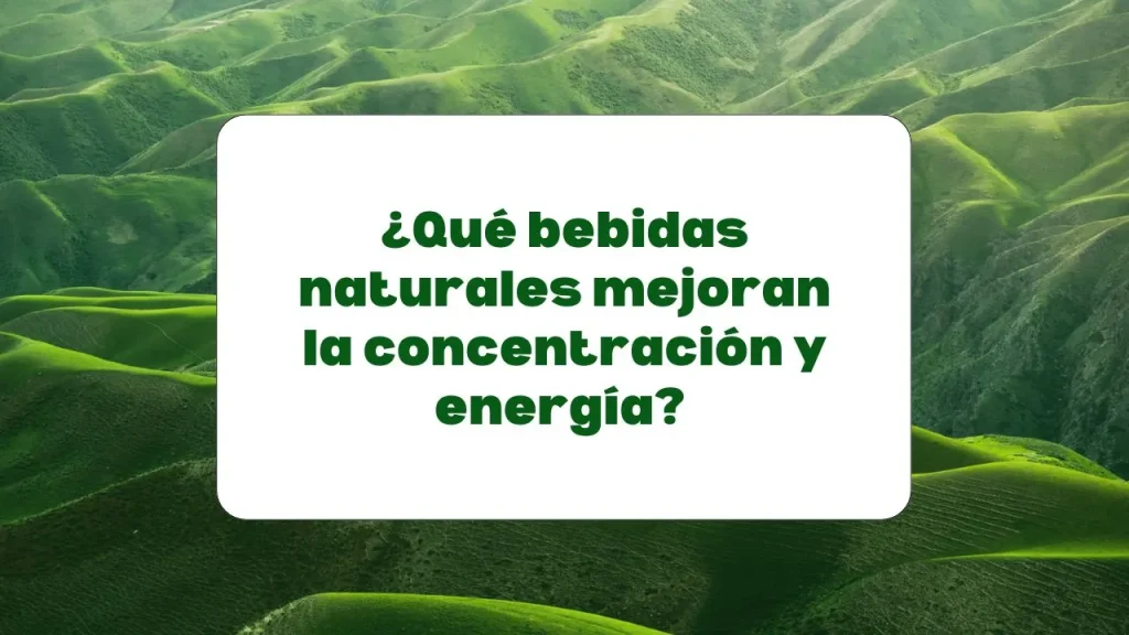 Bebidas naturales para mejorar la concentración