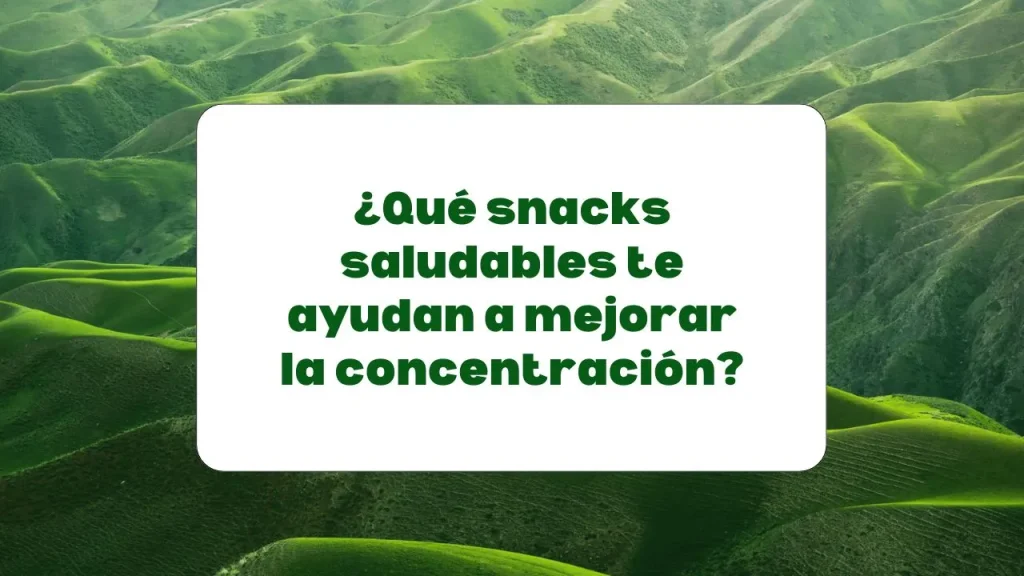 Snacks saludables para mejorar la concentración